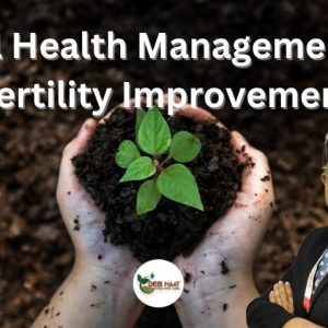 Soil Health Management & Fertility Improvement